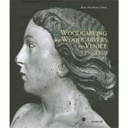 Woodcarving and Woodcarvers in Venice 1350-1550