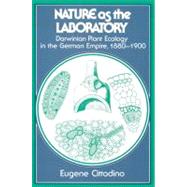 Nature as the Laboratory: Darwinian Plant Ecology in the German Empire, 1880â€“1900