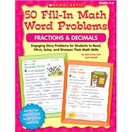 50 Fill-in Math Word Problems: Fractions & Decimals Engaging Story Problems for Students to Read, Fill-in, Solve, and Sharpen Their Math Skills