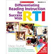 Differentiating Reading Instruction for Success With RTI A Day-to-Day Management Guide With Interactive Tools, Targeted Lessons, and Tiered Activities, That Build Word Recognition, Fluency, and Comprehension