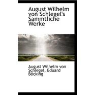 August Wilhelm Von Schlegel's Sammtliche Werke