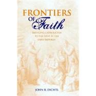 Frontiers of Faith : Bringing Catholicism to the West in the Early Republic
