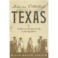 Federico Villalba's Texas : A Mexican Pioneer's Life in the Big Bend