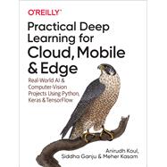 Practical Deep Learning for Cloud, Mobile, and Edge
