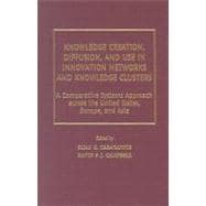 Knowledge Creation, Diffusion, And Use in Innovation Networks And Knowledge Clusters