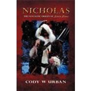 Nicholas : The Fantastic Origin of Santa Claus