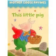 Mother Goose Rhymes: This Little Pig