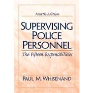 Supervising Police Personnel : The Fifteen Responsibilities