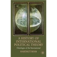 A History of International Political Theory Ontologies of the International