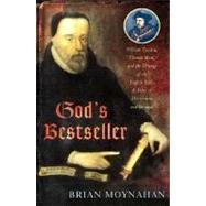 God's Bestseller; William Tyndale, Thomas More, and the Writing of the English Bible---A Story of Martyrdom and Betrayal