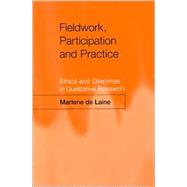 Fieldwork, Participation and Practice : Ethics and Dilemmas in Qualitative Research