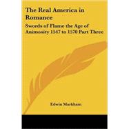 Real America in Romance Vol. 3 : Swords of Flame the Age of Animosity 1547 to 1570