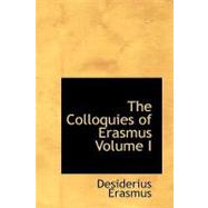 Colloquies of Erasmus Volume I