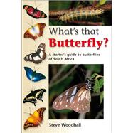What's that Butterfly?: A starter’s guide to butterflies of South Africa
