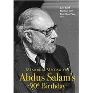 Memorial Volume on Abdus Salam's 90th Birthday