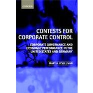 Contests for Corporate Control Corporate Governance and Economic Performance in the United States and Germany
