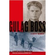 Gulag Boss A Soviet Memoir