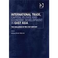 International Trade, Capital Flows and Economic Development in East Asia: The Challenge in the 21st Century