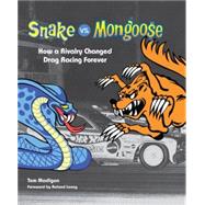 Snake vs. Mongoose How a Rivalry Changed Drag Racing Forever