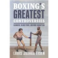Boxing's Greatest Controversies