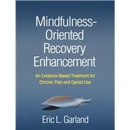 Mindfulness-Oriented Recovery Enhancement An Evidence-Based Treatment for Chronic Pain and Opioid Use