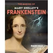 The Making of Mary Shelley's Frankenstein
