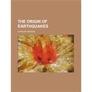 The Origin of Earthquakes