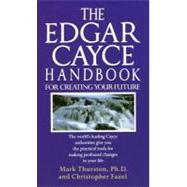 Edgar Cayce Handbook for Creating Your Future