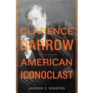 Clarence Darrow American Iconoclast