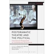 Postdramatic Theatre and the Political International Perspectives on Contemporary Performance