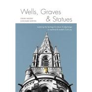Wells, Graves, and Statues