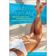Beauty from Afar A Medical Tourist's Guide to Affordable and Quality Cosmetic Care Outside the U.S.