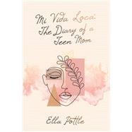 Mi Vida Loca: the Diary of a Teen Mom book cover, ISBN 9781665734868