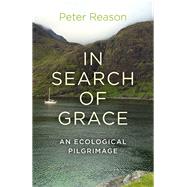 In Search of Grace An Ecological Pilgrimage
