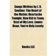 Songs Written by J D Souther : The Heart of the Matter, Heartache Tonight, New Kid in Town, Best of My Love, James Dean, You're Only Lonely