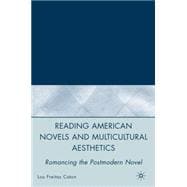Reading American Novels and Multicultural Aesthetics Romancing the Postmodern Novel