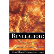 Revelation : Deception, Judgment and the Coming Kingdom