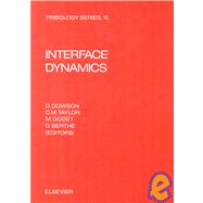 Interface Dynamics : Proceedings of the 14th Leeds-Lyon Symp. on Tribology, Lyon, France, 8-11 Sept., 1987