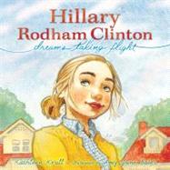 Hillary Rodham Clinton : Dreams Taking Flight