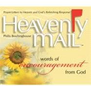 Heavenly Mail/Words/Encouragment : Prayers Letters to Heaven and God's Refreshing Response,9781451604870