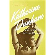 Katherine Dunham Dance and the African Diaspora