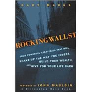 Rocking Wall Street Four Powerful Strategies That will Shake Up the Way You Invest, Build Your Wealth And Give You Your Life Back
