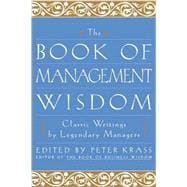 The Book of Management Wisdom Classic Writings by Legendary Managers