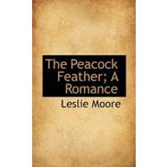 The Peacock Feather: A Romance