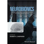 Neurobionics The Biomedical Engineering of Neural Prostheses