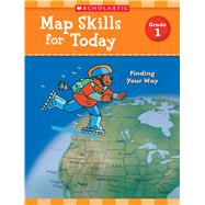 Map Skills for Today: Grade 1 Finding Your Way