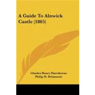 A Guide to Alnwick Castle