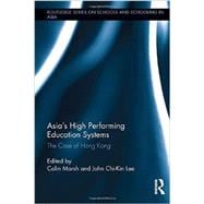 Asia's High Performing Education Systems: The Case of Hong Kong