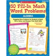 50 Fill-in Math Word Problems: Algebra Engaging Story Problems for Students to Read, Fill-in, Solve, and Sharpen Their Math Skills