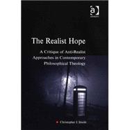 The Realist Hope: A Critique of Anti-Realist Approaches in Contemporary Philosophical Theology